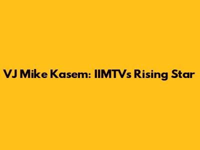 VJ Mike Kasem: IIMTV's Rising Star