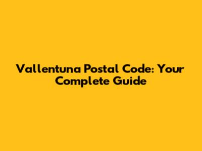 Vallentuna Postal Code: Your Complete Guide
