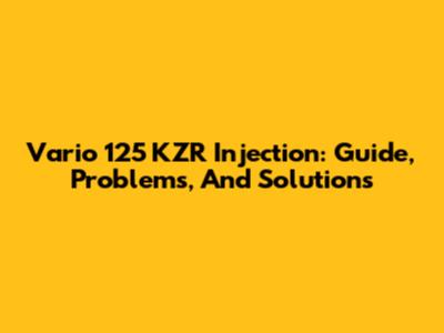 Vario 125 KZR Injection: Guide, Problems, And Solutions