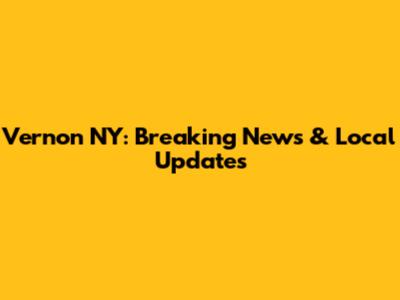 Vernon NY: Breaking News & Local Updates