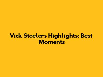 Vick Steelers Highlights: Best Moments