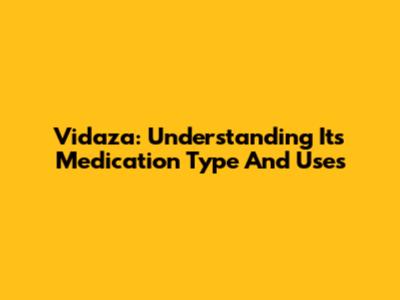 Vidaza: Understanding Its Medication Type And Uses