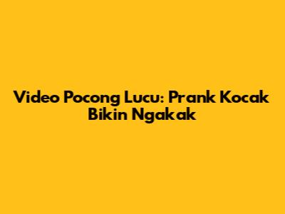 Video Pocong Lucu: Prank Kocak Bikin Ngakak