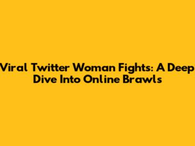 Viral Twitter Woman Fights: A Deep Dive Into Online Brawls