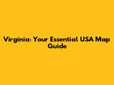Virginia: Your Essential USA Map Guide