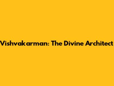 Vishvakarman: The Divine Architect