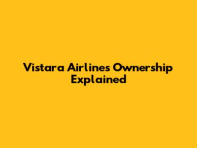 Vistara Airlines Ownership Explained