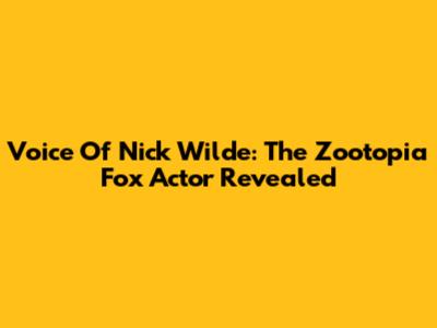 Voice Of Nick Wilde: The Zootopia Fox Actor Revealed