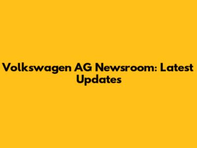 Volkswagen AG Newsroom: Latest Updates