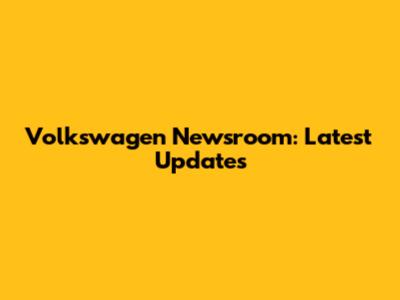 Volkswagen Newsroom: Latest Updates