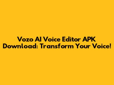 Vozo AI Voice Editor APK Download: Transform Your Voice!