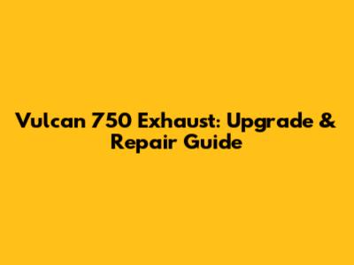 Vulcan 750 Exhaust: Upgrade & Repair Guide