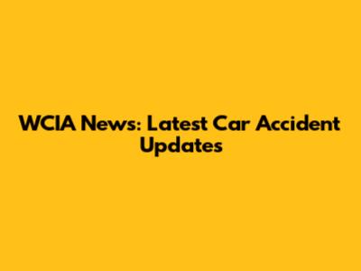 WCIA News: Latest Car Accident Updates