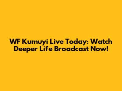 WF Kumuyi Live Today: Watch Deeper Life Broadcast Now!