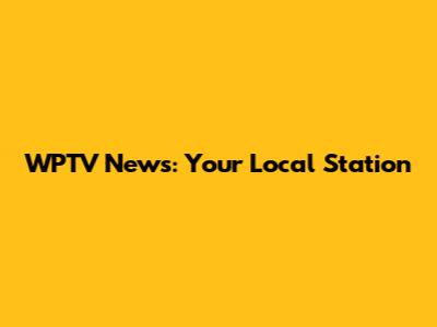 WPTV News: Your Local Station