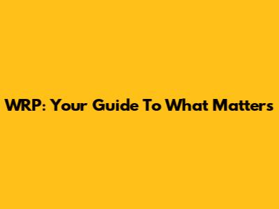 WRP: Your Guide To What Matters