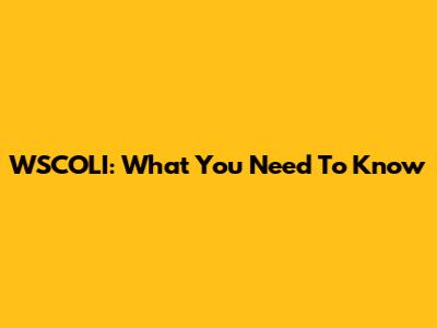 WSCOLI: What You Need To Know