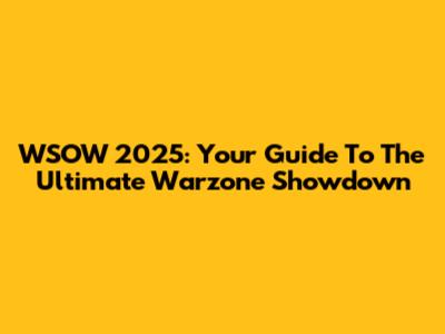 WSOW 2025: Your Guide To The Ultimate Warzone Showdown