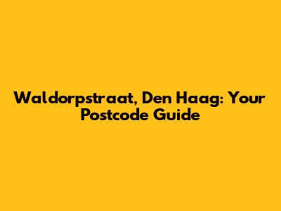 Waldorpstraat, Den Haag: Your Postcode Guide