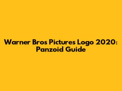 Warner Bros Pictures Logo 2020: Panzoid Guide