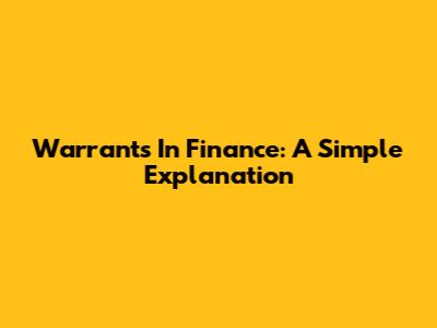 Warrants In Finance: A Simple Explanation