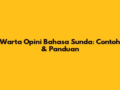 Warta Opini Bahasa Sunda: Contoh & Panduan