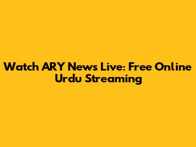 Watch ARY News Live: Free Online Urdu Streaming