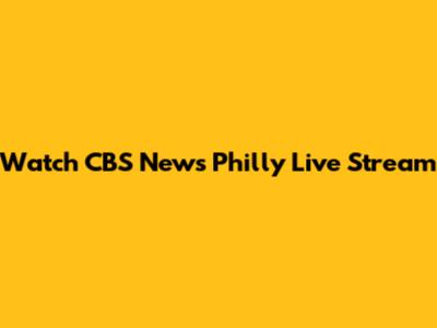 Watch CBS News Philly Live Stream