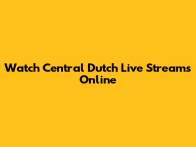 Watch Central Dutch Live Streams Online