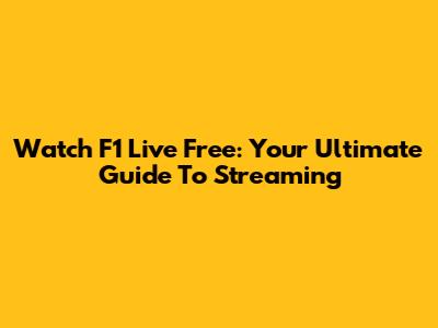 Watch F1 Live Free: Your Ultimate Guide To Streaming