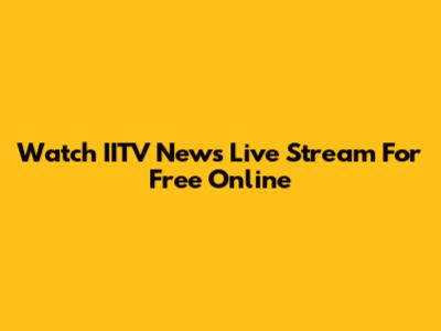 Watch IITV News Live Stream For Free Online