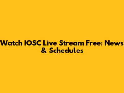 Watch IOSC Live Stream Free: News & Schedules