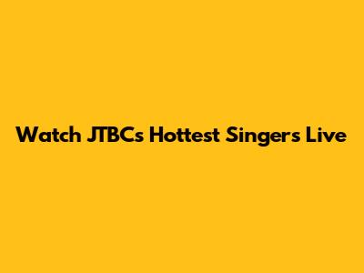 Watch JTBC's Hottest Singers Live