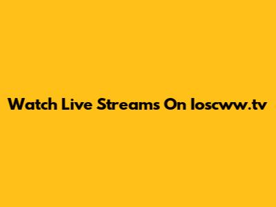 Watch Live Streams On Ioscww.tv