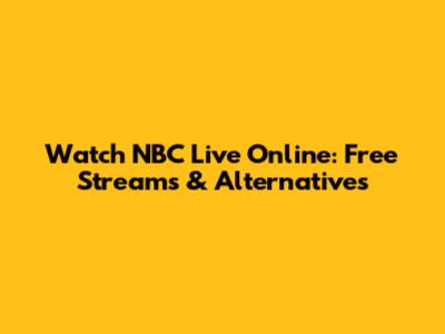 Watch NBC Live Online: Free Streams & Alternatives