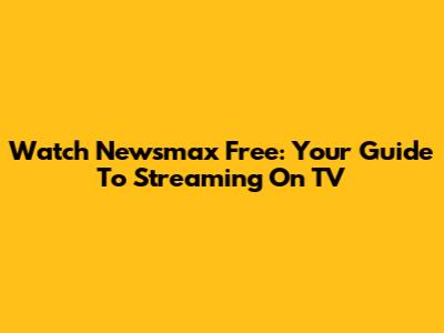 Watch Newsmax Free: Your Guide To Streaming On TV