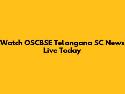 Watch OSCBSE Telangana SC News Live Today