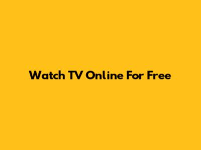 Watch TV Online For Free