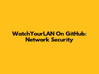 WatchYourLAN On GitHub: Network Security