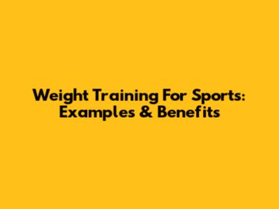 Weight Training For Sports: Examples & Benefits