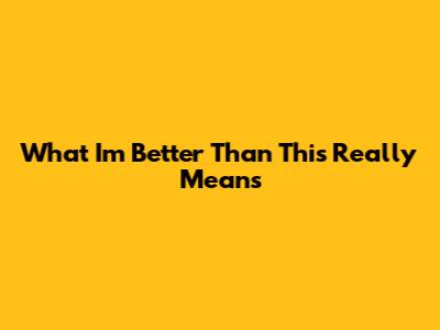 What "I'm Better Than This" Really Means