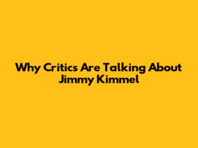 Why Critics Are Talking About Jimmy Kimmel