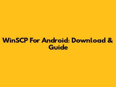 WinSCP For Android: Download & Guide