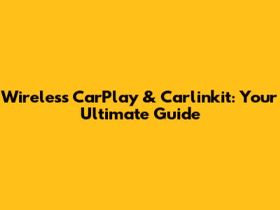 Wireless CarPlay & Carlinkit: Your Ultimate Guide