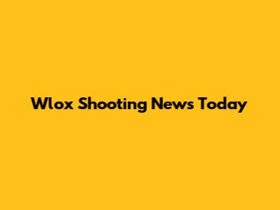 Wlox Shooting News Today