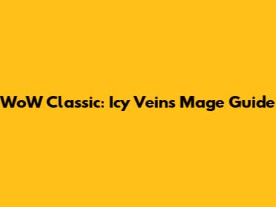 WoW Classic: Icy Veins Mage Guide