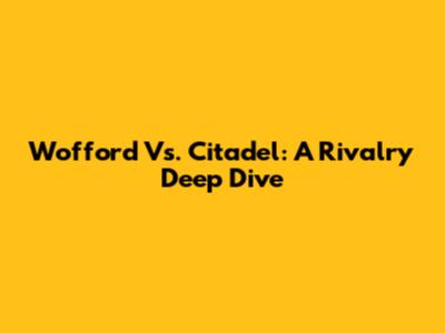 Wofford Vs. Citadel: A Rivalry Deep Dive