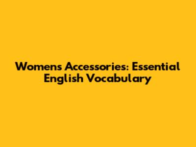 Women's Accessories: Essential English Vocabulary
