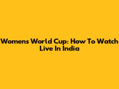 Women's World Cup: How To Watch Live In India