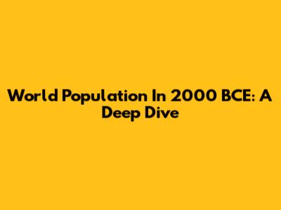 World Population In 2000 BCE: A Deep Dive